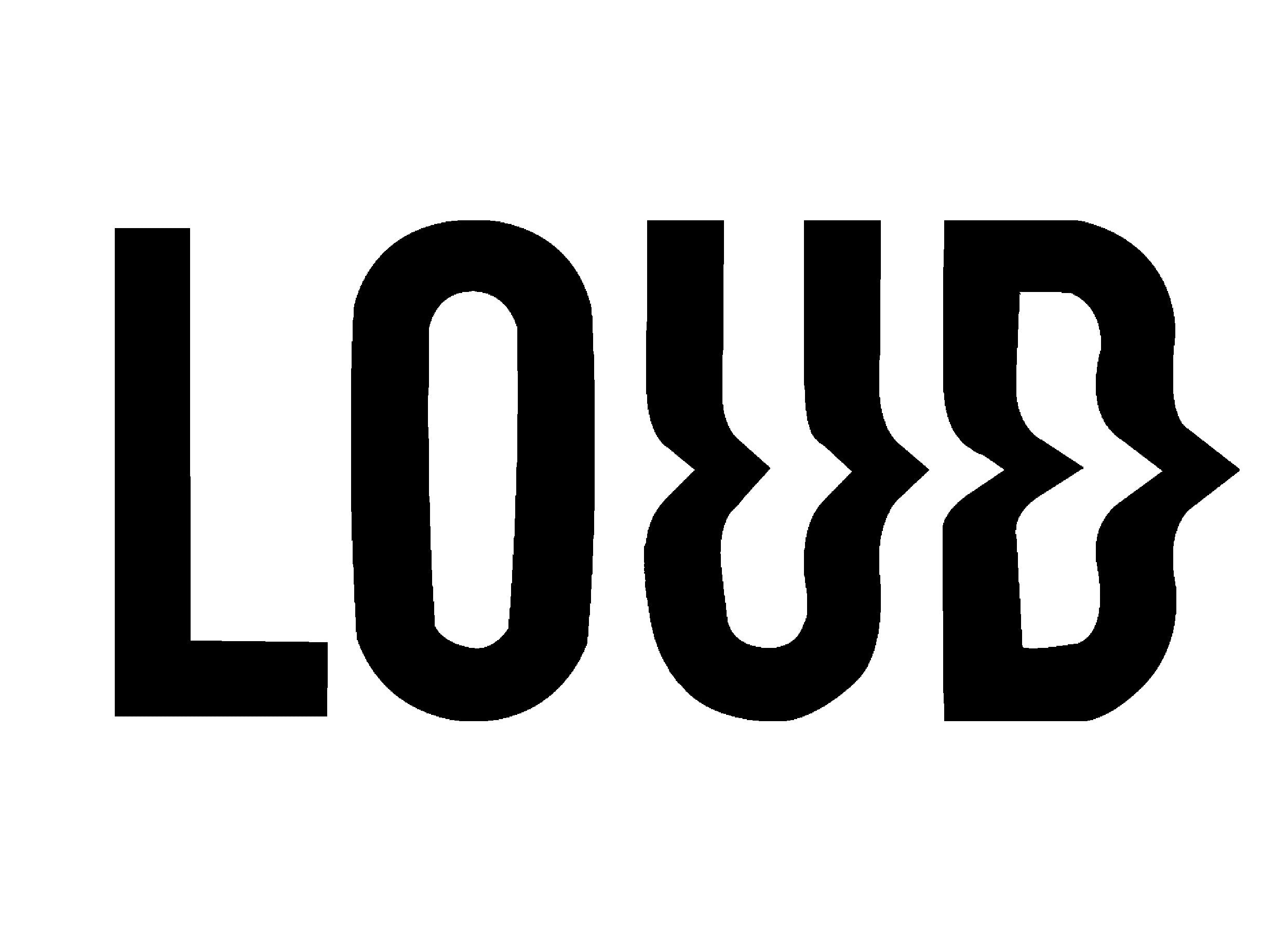 LOUD IS MORE GOOD